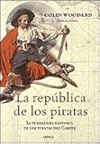 La república de los piratas: La verdadera...