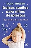 Dulces sueños para niños despiertos: Guía...