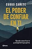 El poder de confiar en ti: Aprende a tener fe en...