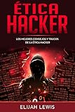 Ética Hacker: Los Mejores consejos y trucos de la...