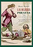 Las mujeres piratas: Aventuras y leyendas del mar:...