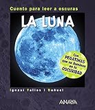 La Luna: Cuento para leer a oscuras (Primeros...