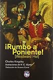 ¡Rumbo a Poniente!: O los viajes y aventuras de...