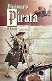 Diccionario Pirata: Recopilación de piratas...